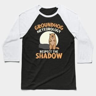 Respect The Shadow Meteorology Funny Groundhog Day Baseball T-Shirt